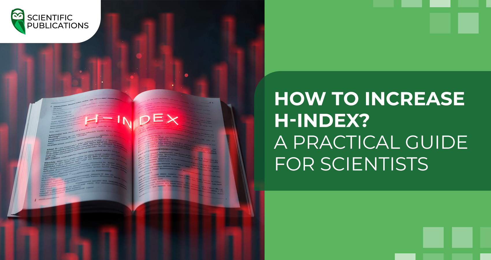 How to increase H-index? A practical guide for scientists