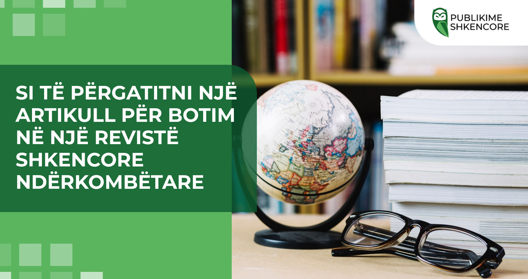 Si të përgatitni një artikull për botim në një revistë shkencore ndërkombëtare